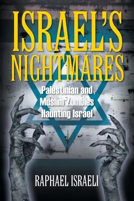 Nočné mory Izraela: Palestínske a moslimské zombie strašia Izrael - Israel's Nightmares: Palestinian and Muslim Zombies Haunting Israel