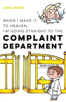 Keď sa dostanem do neba, pôjdem rovno na oddelenie sťažností - When I Make It to Heaven, I'm Going Straight to the Complaint Department