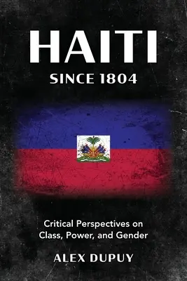 Haiti od roku 1804: Kritické pohľady na triedu, moc a rod - Haiti since 1804: Critical Perspectives on Class, Power, and Gender