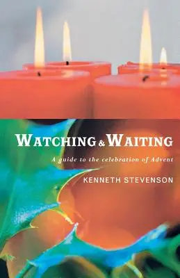 Pozorovanie a čakanie: Príručka k sláveniu adventu - Watching and Waiting: A Guide to the Celebration of Advent
