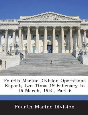 Operačná správa štvrtej divízie námornej pechoty, Iwo Jima: 19. február až 16. marec 1945, 6. časť - Fourth Marine Division Operations Report, Iwo Jima: 19 February to 16 March, 1945, Part 6