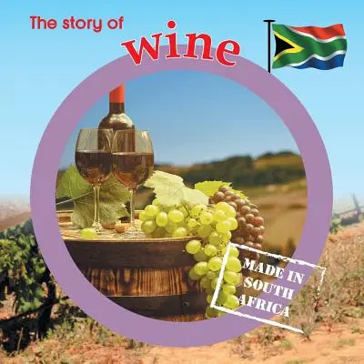 Príbeh vína: Vyrobené v Južnej Afrike - The story of wine: Made in South Africa