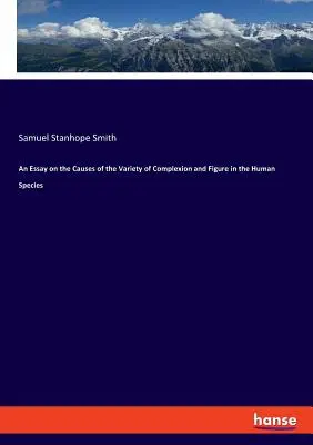 Esej o príčinách rôznorodosti pleti a postavy u ľudského druhu - An Essay on the Causes of the Variety of Complexion and Figure in the Human Species