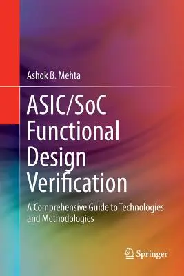 Asic/Soc Functional Design Verification: Komplexný sprievodca technológiami a metodikami - Asic/Soc Functional Design Verification: A Comprehensive Guide to Technologies and Methodologies