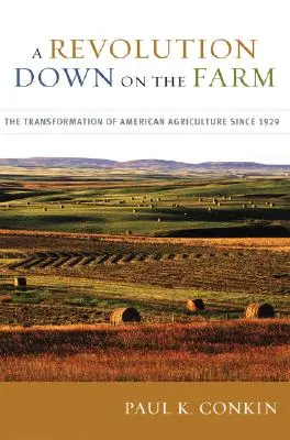 Revolúcia na farme: Premena amerického poľnohospodárstva od roku 1929 - A Revolution Down on the Farm: The Transformation of American Agriculture Since 1929
