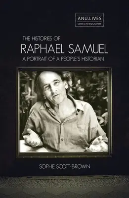 Dejiny Rafaela Samuela: Portrét ľudového historika - The Histories of Raphael Samuel: A portrait of a people's historian