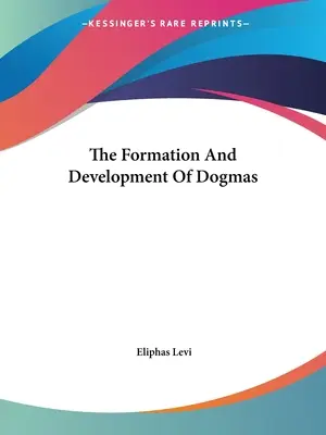 Formovanie a vývoj dogiem - The Formation And Development Of Dogmas