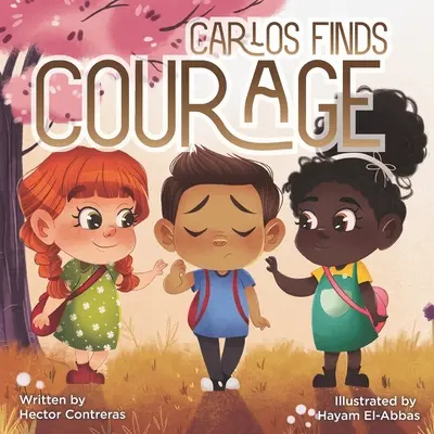 Carlos nájde odvahu: Učenie detí, že šikanovanie nie je láskavé - Carlos Finds Courage: Teaching Kids Bulling Is Not Kind