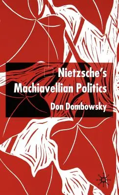Nietzscheho machiavelistická politika - Nietzsche's Machiavellian Politics