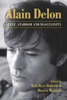 Alain Delon: Delon: štýl, hviezdnosť a mužnosť - Alain Delon: Style, Stardom and Masculinity