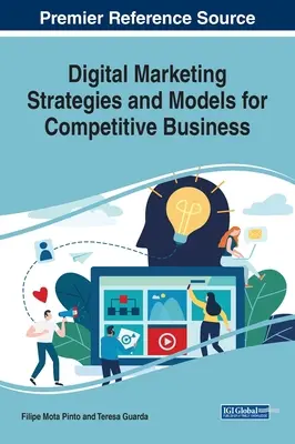 Stratégie a modely digitálneho marketingu pre konkurencieschopné podniky - Digital Marketing Strategies and Models for Competitive Business