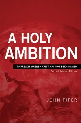 Svätá ambícia: Kázať tam, kde Kristus nebol menovaný - A Holy Ambition: To Preach Where Christ Has Not Been Named