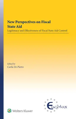 Nové perspektívy fiškálnej štátnej pomoci: Legitimita a účinnosť kontroly fiškálnej štátnej pomoci - New Perspectives on Fiscal State Aid: Legitimacy and Effectiveness of Fiscal State Aid Control
