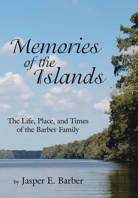 Spomienky na ostrovy: Život, miesto a časy rodiny Barberovcov - Memories of the Islands: The Life, Place, and Times of the Barber Family