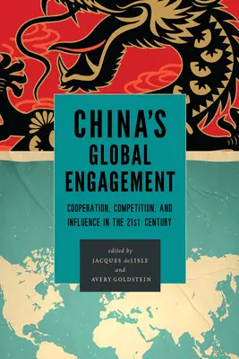 Globálna angažovanosť Číny: Čínska politika: spolupráca, konkurencia a vplyv v 21. storočí - China's Global Engagement: Cooperation, Competition, and Influence in the 21st Century