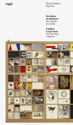 Galéria v typových prípadoch: Arno Stolz Collection - A Gallery in Type Cases: The Arno Stolz Collection