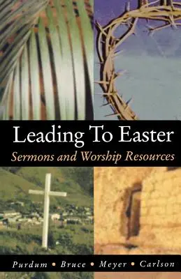 Vedenie k Veľkej noci: Kázne a bohoslužobné zdroje - Leading to Easter: Sermons and Worship Resources