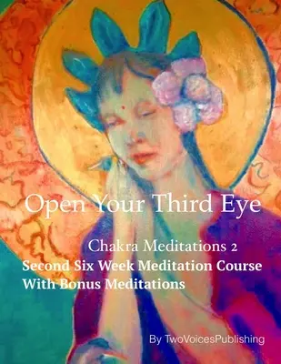 Otvorte svoje tretie oko: Čakrová meditácia 2 - Open Your Third Eye: Chakra Meditation 2