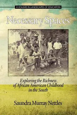 Nevyhnutné priestory: Skúmanie bohatstva afroamerického detstva na Juhu - Necessary Spaces: Exploring the Richness of African American Childhood in the South