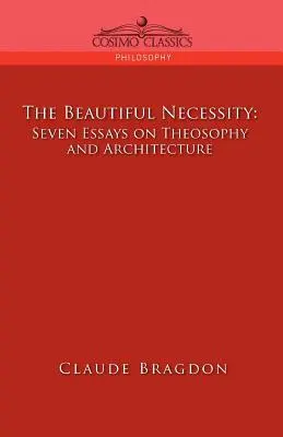 Krásna nevyhnutnosť, sedem esejí o teozofii a architektúre - The Beautiful Necessity, Seven Essays on Theosophy and Architecture
