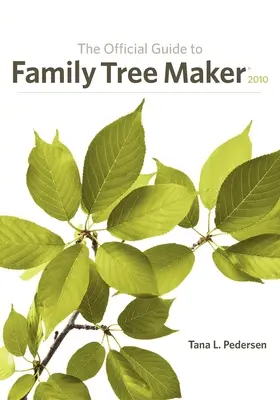 Oficiálny sprievodca programom Family Tree Maker (2010) - The Official Guide to Family Tree Maker (2010)