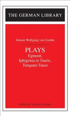 Divadelné hry: Johann Wolfgang von Goethe: Goethe: Egmont, Ifigénia v Tauride, Torquato Tasso - Plays: Johann Wolfgang Von Goethe: Egmont, Iphigenia in Tauris, Torquato Tasso