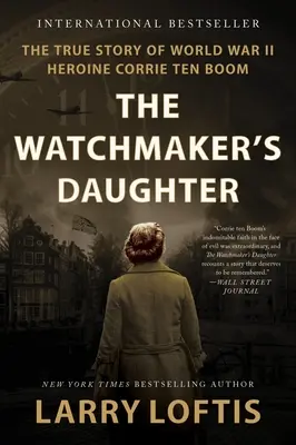 Dcéra hodinára: Hrdinka druhej svetovej vojny Corrie Ten Boomová: Pravdivý príbeh - The Watchmaker's Daughter: The True Story of World War II Heroine Corrie Ten Boom