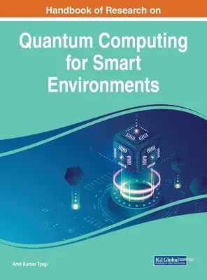 Príručka o výskume kvantovej výpočtovej techniky pre inteligentné prostredia - Handbook of Research on Quantum Computing for Smart Environments