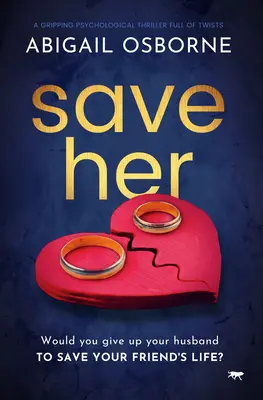 Zachráňte ju: strhujúci psychologický triler plný zvratov - Save Her: A Gripping Psychological Thriller Full of Twists
