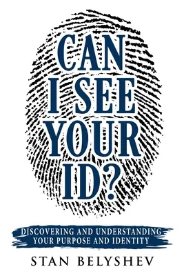 Môžem vidieť váš preukaz?: Odhaľte a pochopte svoj účel a identitu. - Can I See Your ID?: Discovering and Understanding Your Purpose and Identity