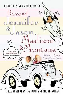 Za hranicami Jennifer & Jasona, Madison & Montany: Čo teraz pomenovať svoje dieťa? - Beyond Jennifer & Jason, Madison & Montana: What to Name Your Baby Now