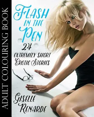 Flash in the Pen Adult Colouring Book: 24 extrémne krátkych erotických príbehov - Flash in the Pen Adult Colouring Book: 24 Extremely Short Erotic Stories