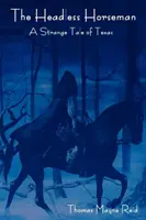 Bezhlavý jazdec: Podivný príbeh z Texasu (kompletný zväzok) - The Headless Horseman: A Strange Tale of Texas (the Complete Volume)