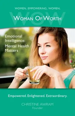 WOW Woman of Worth: Emocionálna inteligencia - na duševnom zdraví záleží - WOW Woman of Worth: Emotional Intelligence - Mental Health Matters