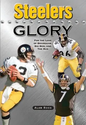 Z lásky k Bradshawovi, Big Benovi a autobusu - Steelers Glory: For the Love of Bradshaw, Big Ben and the Bus
