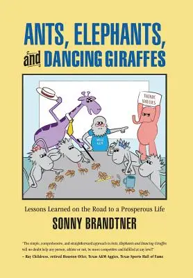 Mravce, slony a tancujúce žirafy: Poučenie z cesty k prosperujúcemu životu - Ants, Elephants, and Dancing Giraffes: Lessons Learned on the Road to a Prosperous Life
