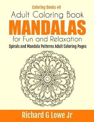 Kniha maľovaniek pre dospelých Mandaly pre zábavu a relaxáciu: Špirály a mandalové vzory Omaľovánky pre dospelých - Adult Coloring Book Mandalas for Fun and Relaxation: Spirals and Mandala Patterns Adult Coloring Pages