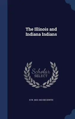 Indiáni z Illinois a Indiany - The Illinois and Indiana Indians