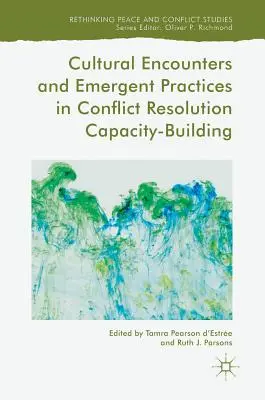 Kultúrne stretnutia a nové postupy pri budovaní kapacít na riešenie konfliktov - Cultural Encounters and Emergent Practices in Conflict Resolution Capacity-Building