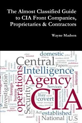 Takmer utajovaný sprievodca krycími spoločnosťami, vlastníkmi a dodávateľmi CIA - The Almost Classified Guide to CIA Front Companies, Proprietaries & Contractors