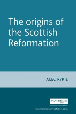 Počiatky škótskej reformácie - The Origins of the Scottish Reformation