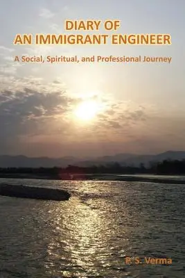 Denník prisťahovaleckého inžiniera: Sociálna, duchovná a profesionálna cesta - Diary of an Immigrant Engineer: A Social, Spiritual, and Professional Journey