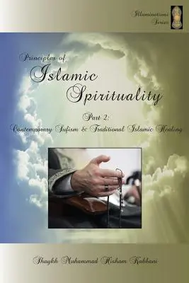 Princípy islamskej spirituality, 2. časť: Súčasný sufizmus a tradičné islamské liečiteľstvo - Principles of Islamic Spirituality, Part 2: Contemporary Sufism & Traditional Islamic Healing