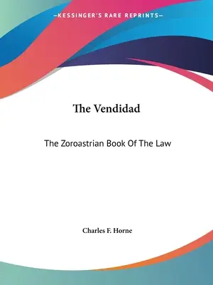 Vendidad: zoroastriánska kniha zákona - The Vendidad: The Zoroastrian Book Of The Law