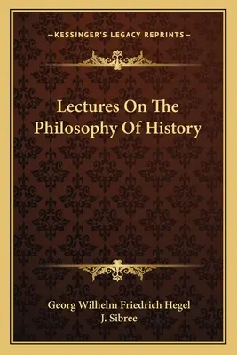 Prednášky o filozofii dejín - Lectures On The Philosophy Of History