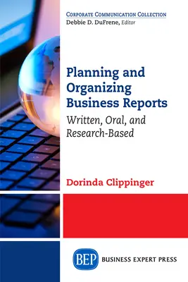 Plánovanie a organizácia obchodných správ: Písomné, ústne a výskumné správy - Planning and Organizing Business Reports: Written, Oral, and Research-Based