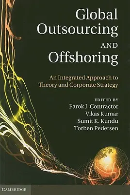 Globálny outsourcing a offshoring: Integrovaný prístup k teórii a podnikovej stratégii - Global Outsourcing and Offshoring: An Integrated Approach to Theory and Corporate Strategy