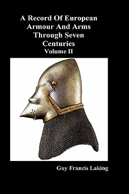 Záznam o európskej výzbroji a zbraniach v priebehu siedmich storočí, II. diel - A Record of European Armour and Arms Through Seven Centuries, Volume II