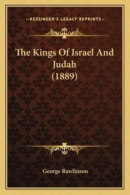Izraelskí a judskí králi (1889) - The Kings Of Israel And Judah (1889)