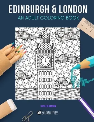 Edinburgh a Londýn: VYMALOVÁNKY PRE DOSPELÝCH: Edinburgh a Londýn - 2 knihy na vyfarbovanie v 1 - Edinburgh & London: AN ADULT COLORING BOOK: Edinburgh & London - 2 Coloring Books In 1
